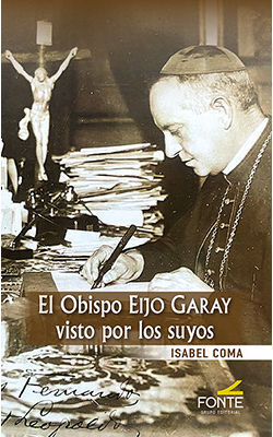 EL OBISPO EIJO GARAY VISTO POR LOS SUYOS