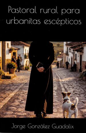 PASTORAL RURAL PARA URBANITAS ESCÉPTICOS